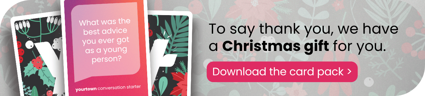 A deck of yourtown conversation cards. One says: "What was the best advice you ever got as a young person?" The banner says, "To say thank you, we have a Christmas gift for you. Download the card pack."
